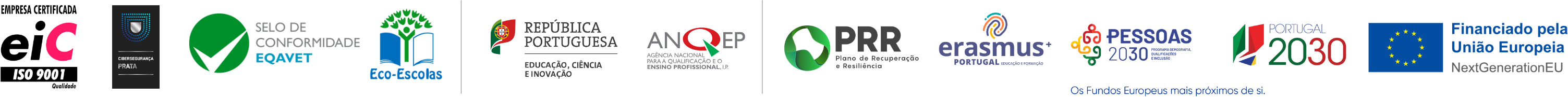 Certificações e entidades financiadoras: EIC ISO 9001, Cibersegurança Prata, Selo de Conformidade EQAVET, Eco-Escolas, República Portuguesa – Educação, Ciência e Inovação, ANQEP, PRR, Erasmus+, Pessoas 2030, Portugal 2030, Financiado pela União Europeia – NextGenerationEU